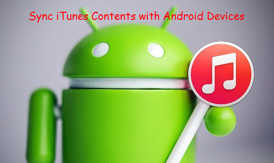 iTunes to Android: Sync iTunes Content with Android Device