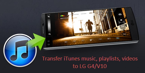 Transfer iTunes Music to LG G3/G4/V10
